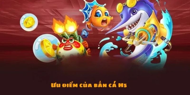 Phân tích ưu điểm của game hot bắn cá h5