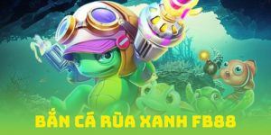 Bắn cá rùa xanh FB88