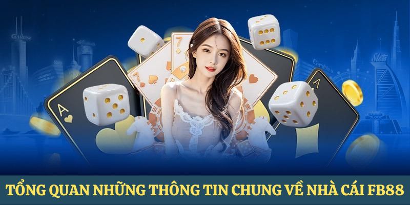 Tổng quan những nét chung nhất về nhà cái FB88