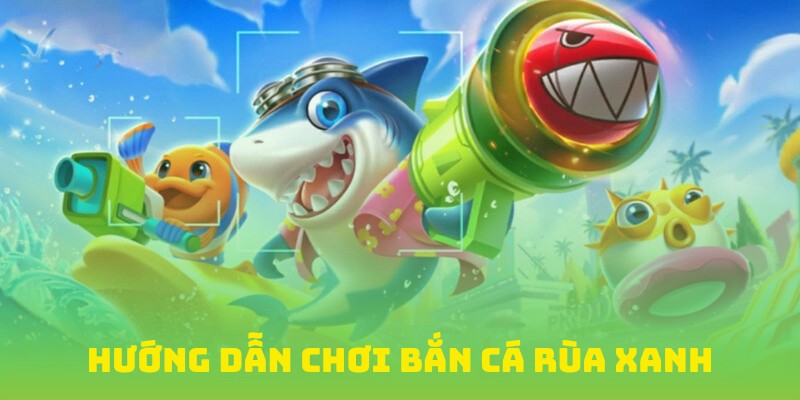 Học cách chơi Bắn cá rùa xanh FB88 dễ dàng