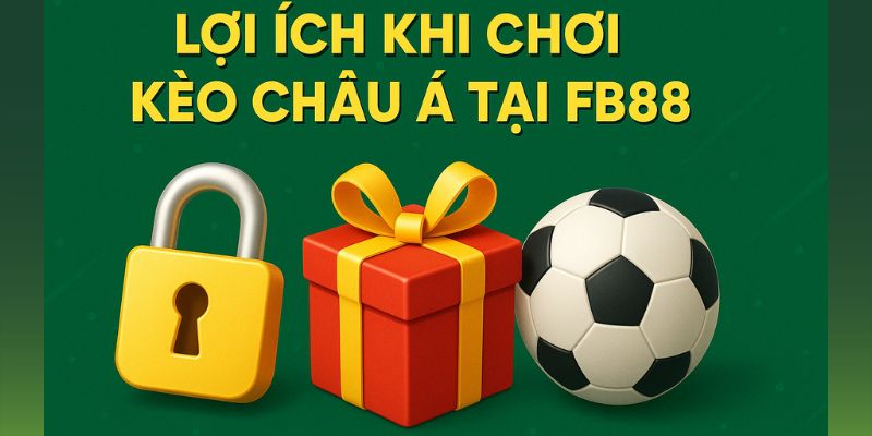 Lợi ích kèo châu Á FB88