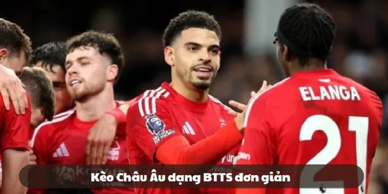 Tỷ lệ kèo châu Âu dạng BTTS rất đơn giản