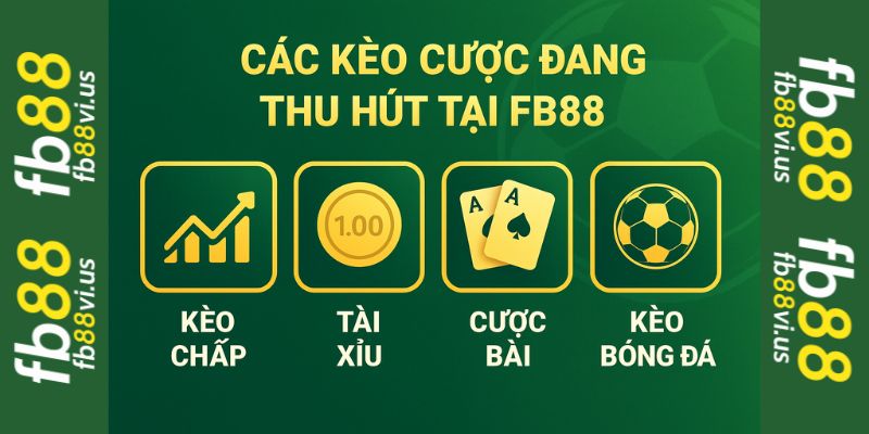Các kèo trong sự kiện nạp đầu fb88