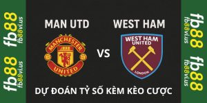 Man Utd vs West Ham tại fb88